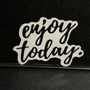 ENJOY TODAY QUOTE STICKER